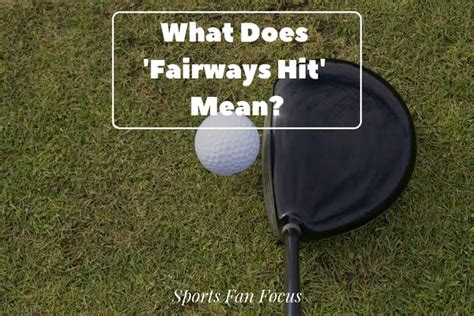 Why Is It Important to Hit the Fairway?